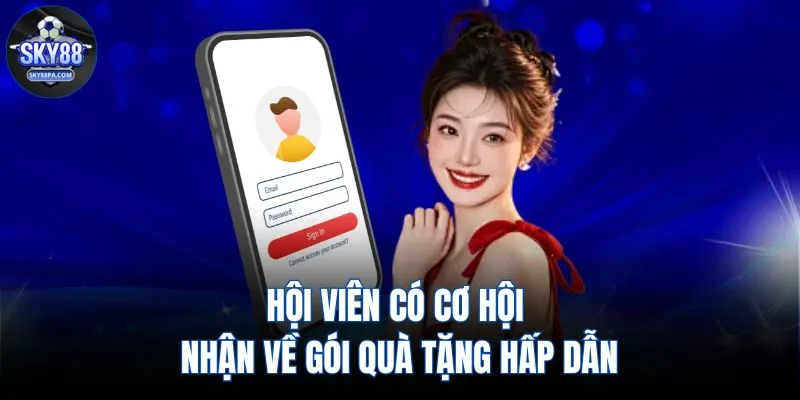 Hội viên có cơ hội nhận về gói quà tặng hấp dẫn