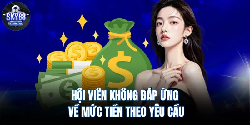 Hội viên không đáp ứng về mức tiền theo yêu cầu
