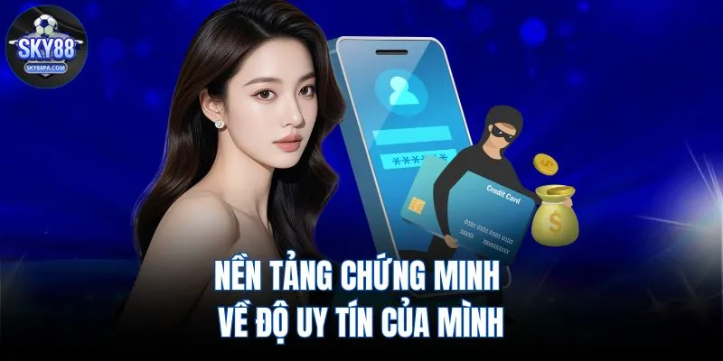 Nền tảng chứng minh về độ uy tín của mình 